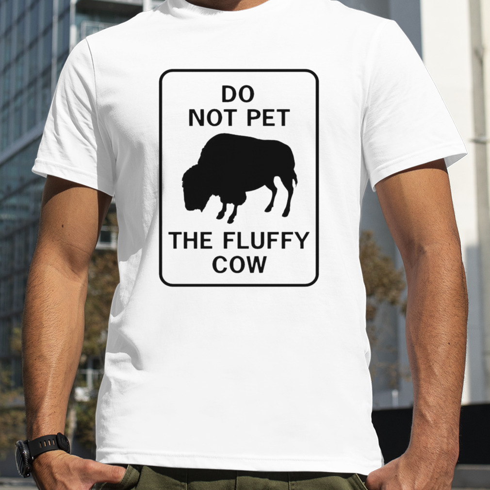 Do not pet the fluffy cow shirt