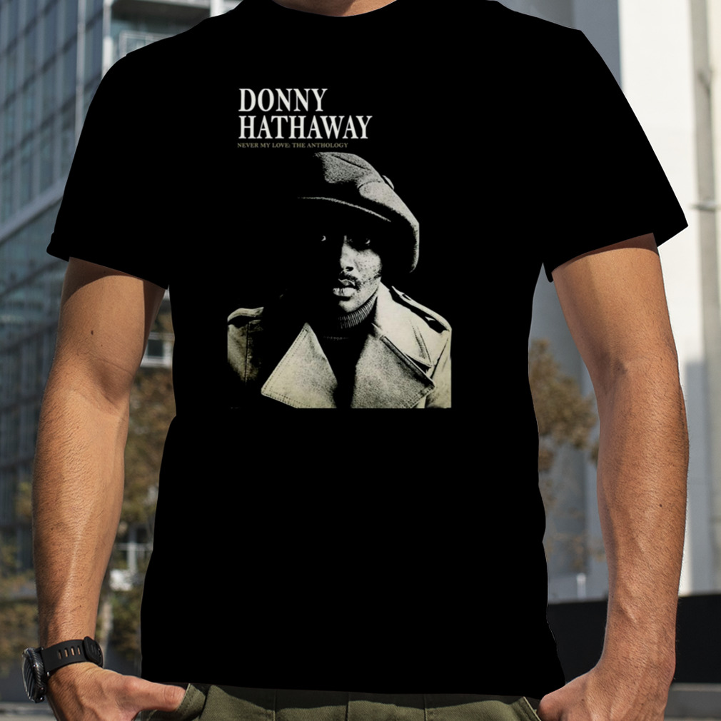 Never My Love Donny Hathaway shirt