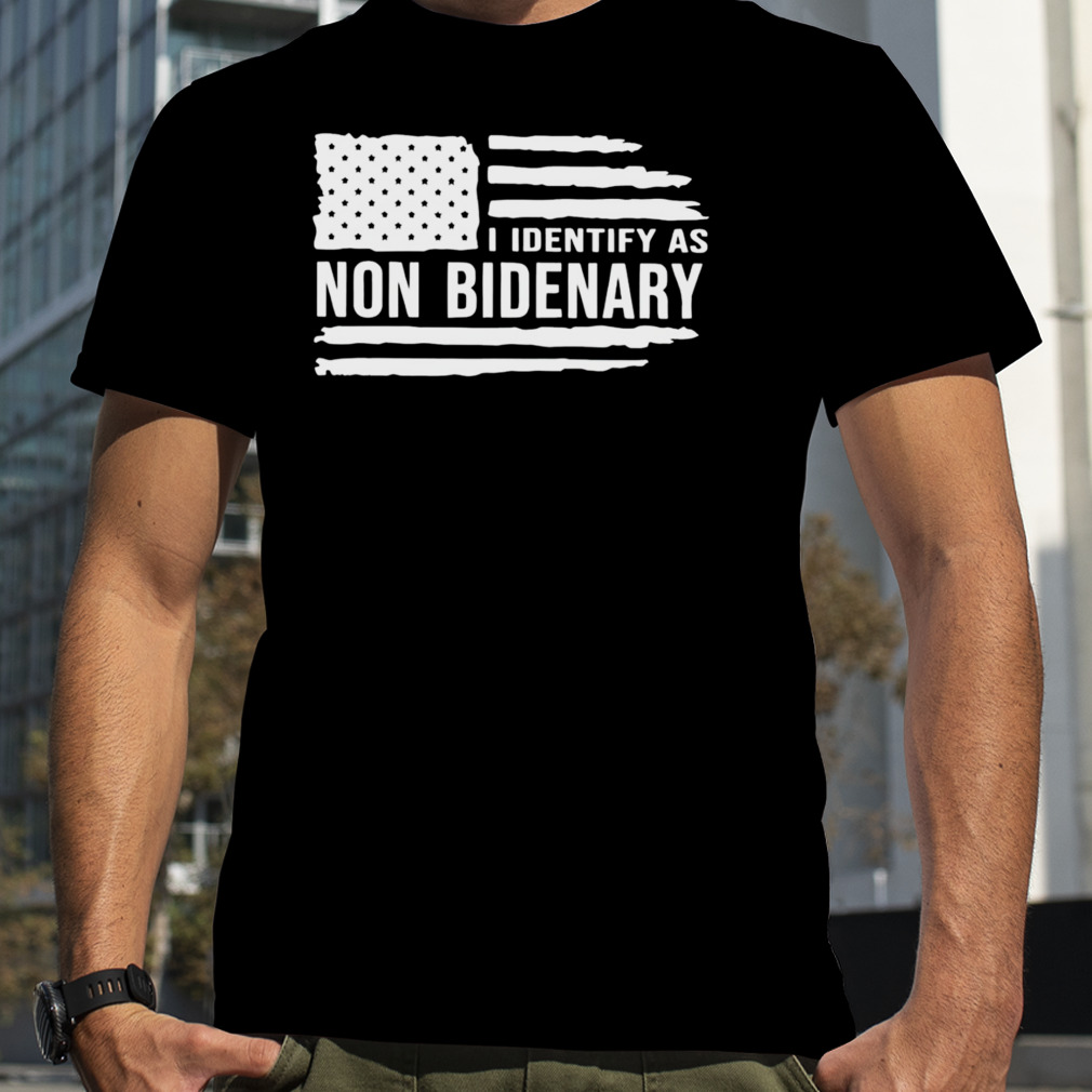 I Identify as non Bidenary MAGA shirt