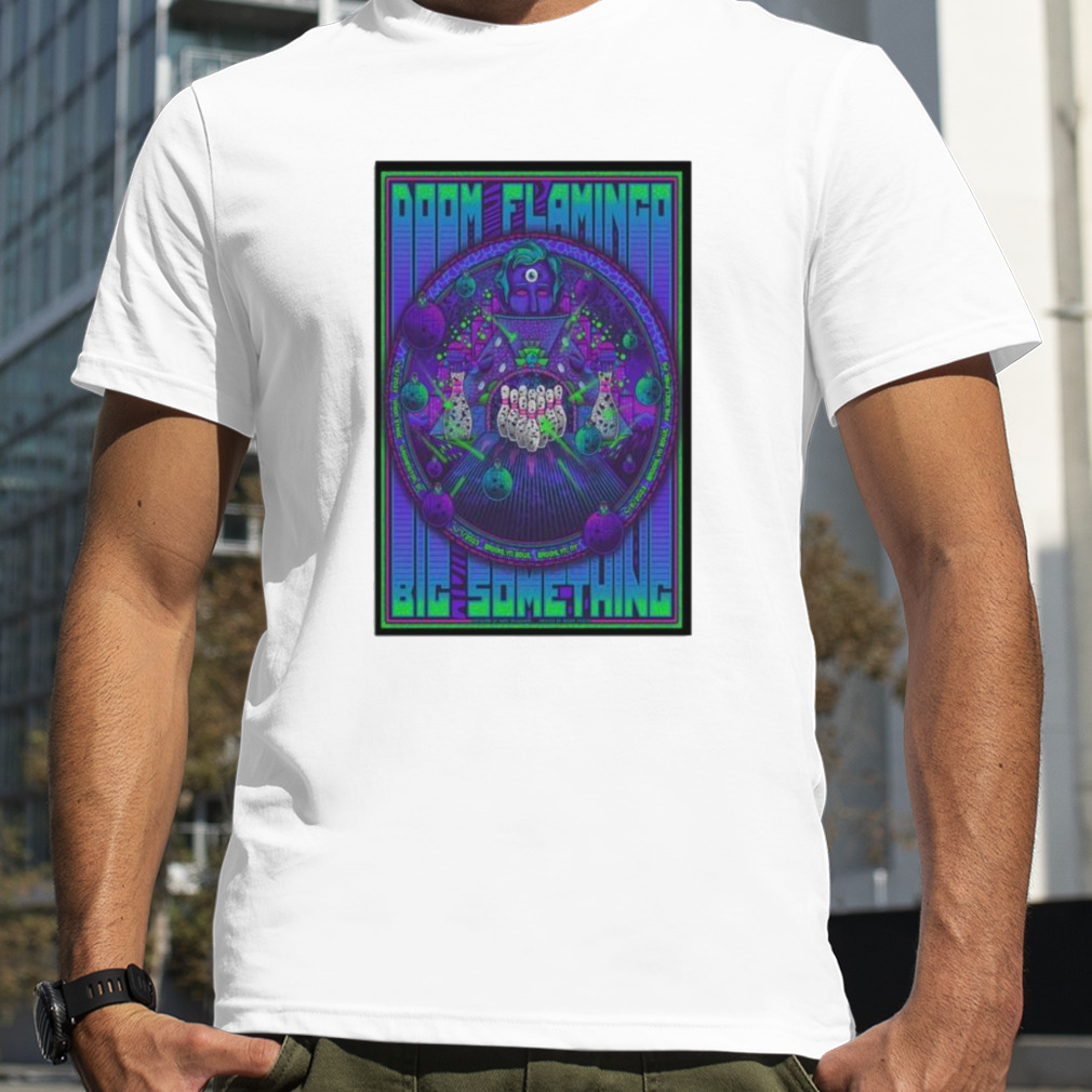 Big Something Doom Flamingo April 8 2023 Brooklyn Bowl Philadelphia PA Poster shirt