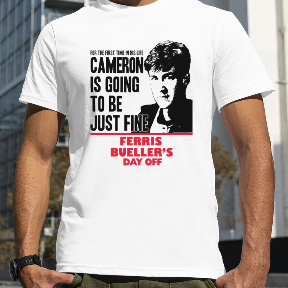 Cameron Frye Just Fine Ferris Bueller’s Day Off shirt