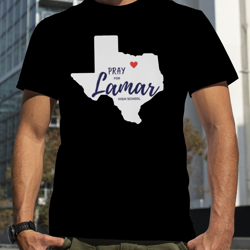 Texas Pray For Lamar High School shirt