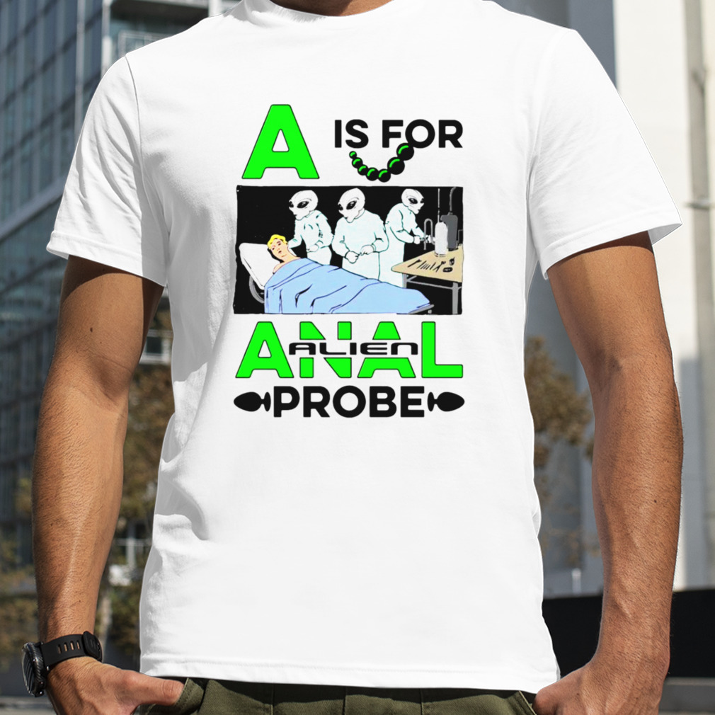 Alien is for probe shirt