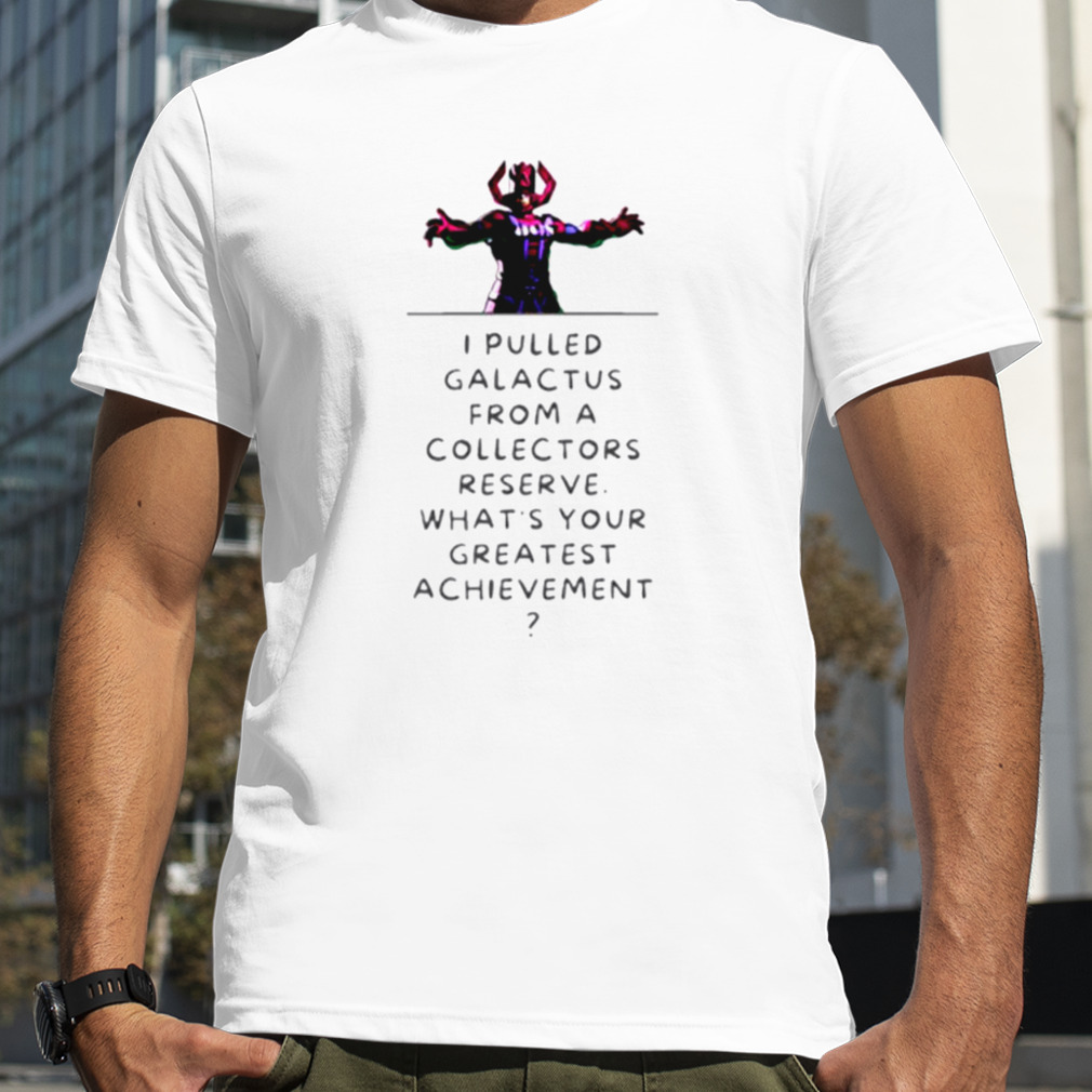 I pulled galactus form a collectors reserve shirt
