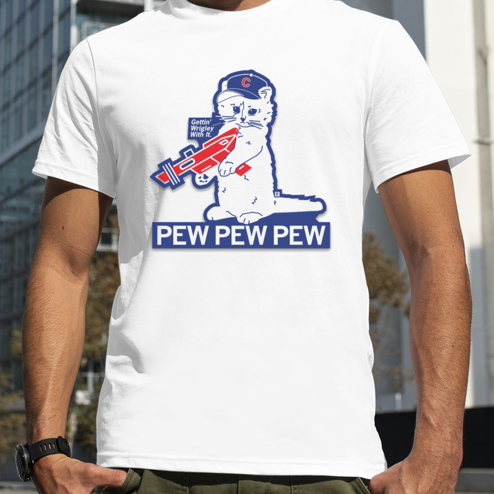 Wrigley With It Pew Pew Pew shirt