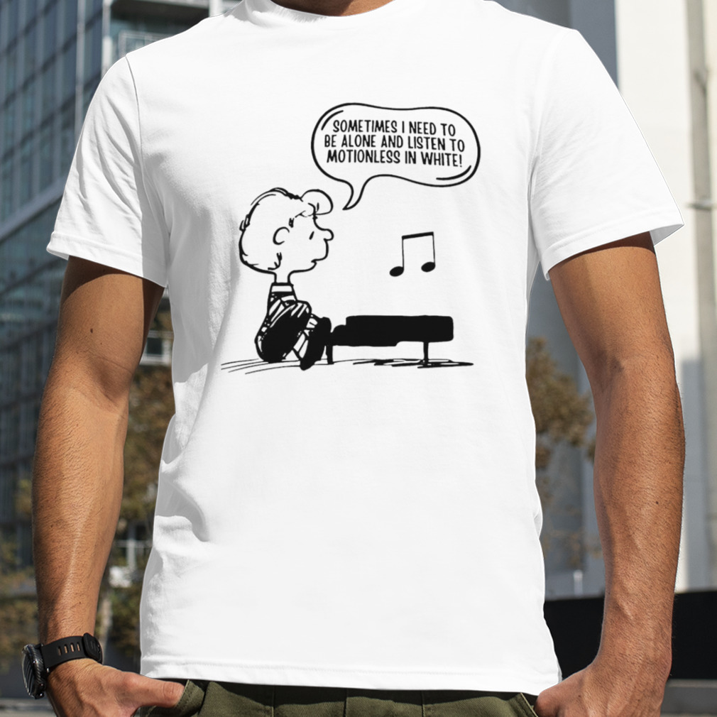 Snoopy sometimes I need to be alone and listen to motionless in white T-shirt