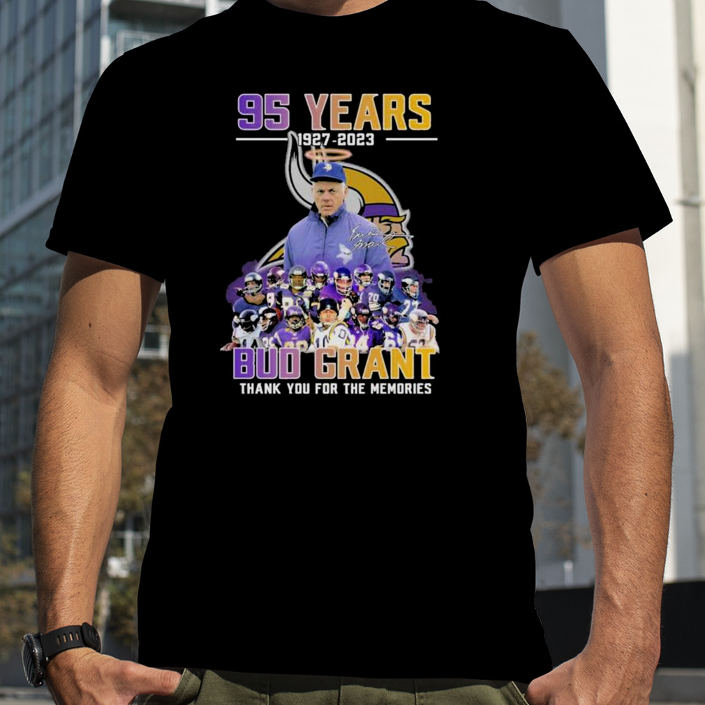 95 years 1927 – 2023 Bud Grant Minnesota Vikings Thank you for the memories signature shirt
