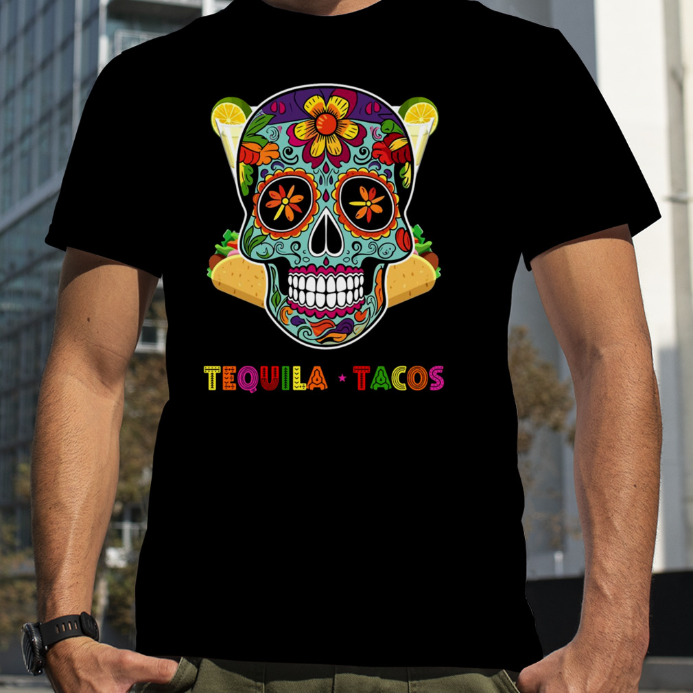 Tequila Tacos Cinco De Mayo Death Skull Artwork shirt