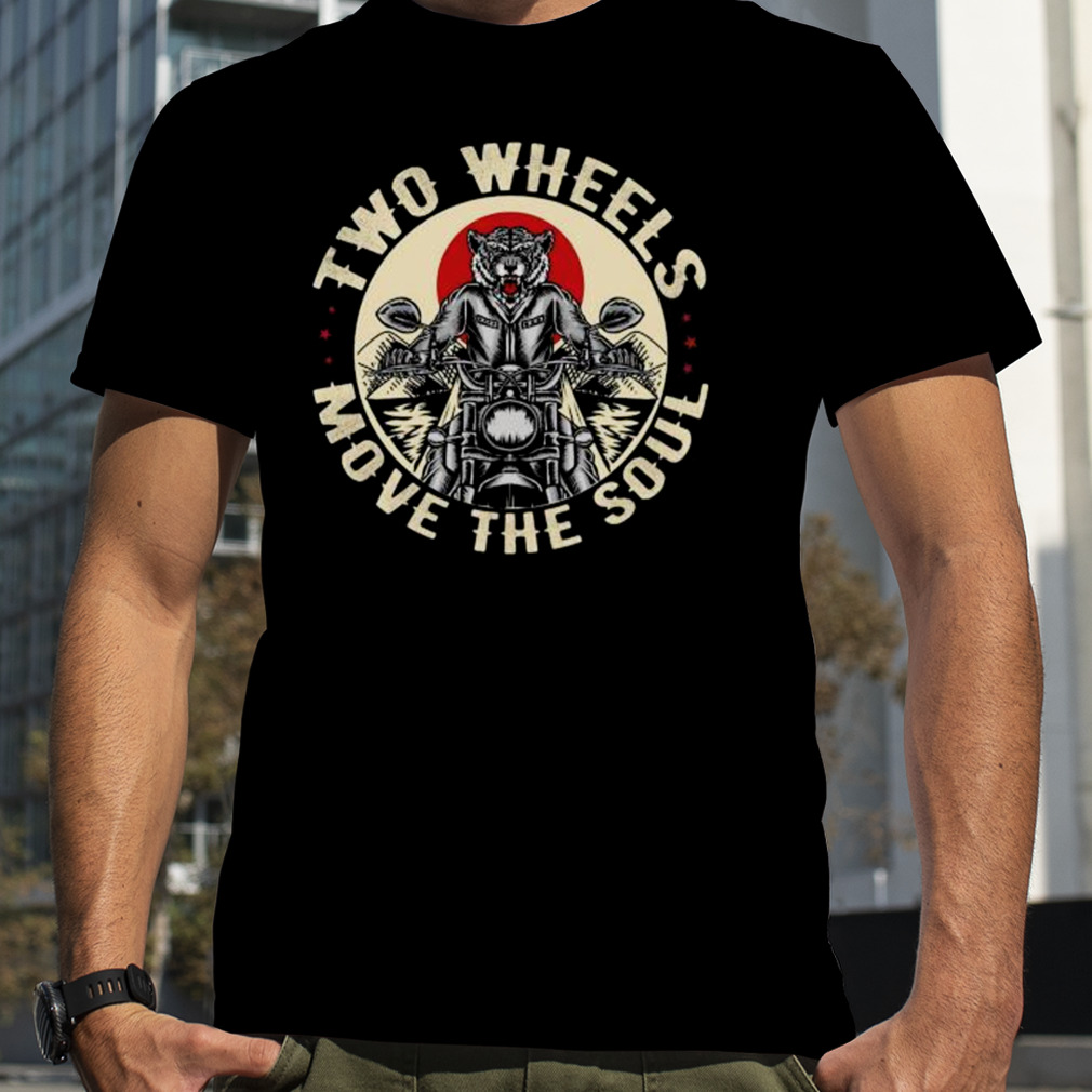 Tiger Ride Motorcycle Two Wheels Move The Soul Shirt