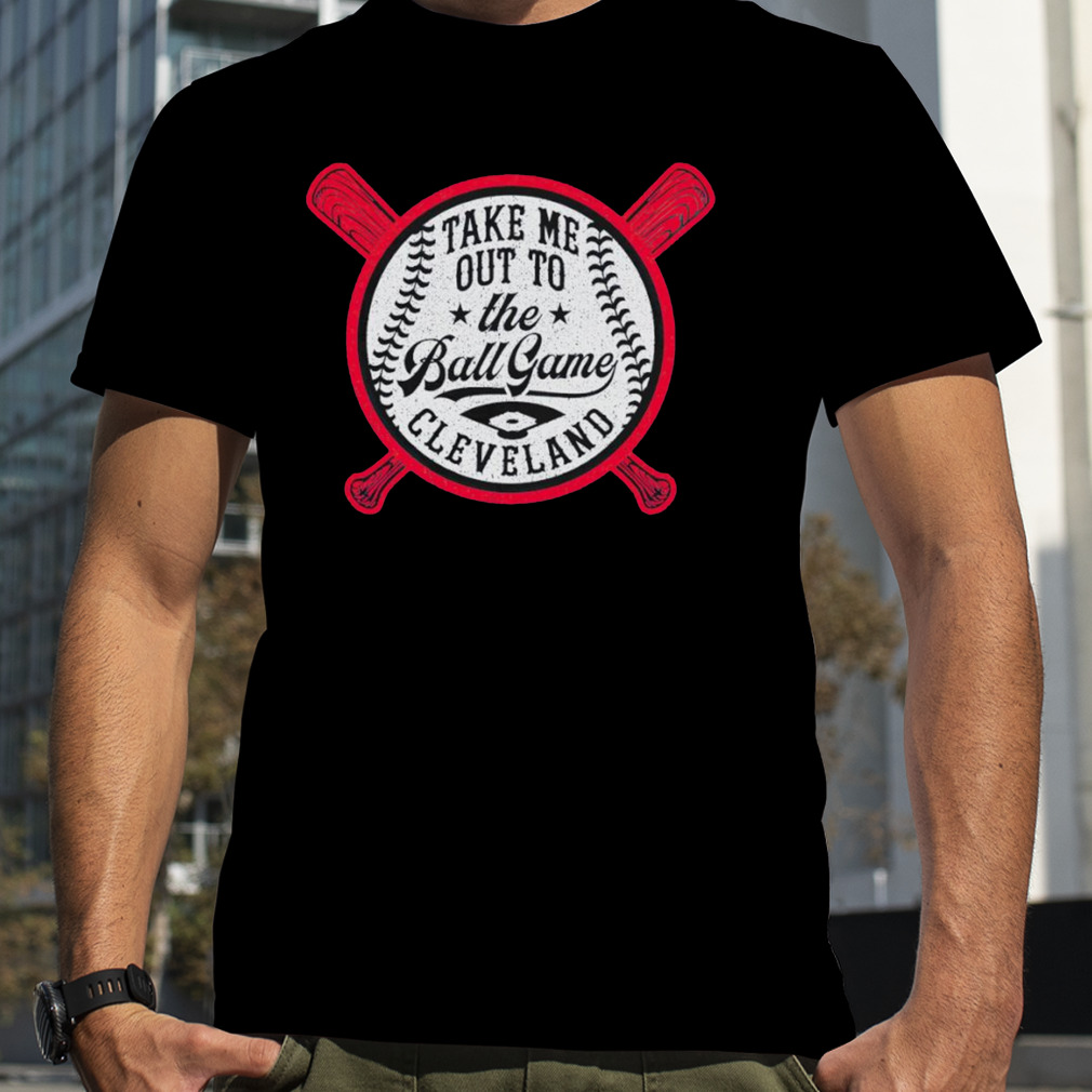 Take me out to the ball game Cleveland Baseball shirt