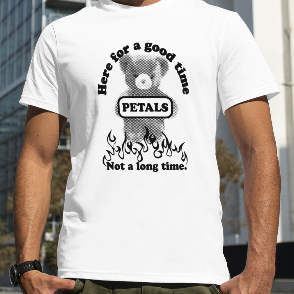 Bear here for a good time not a long time T-shirt