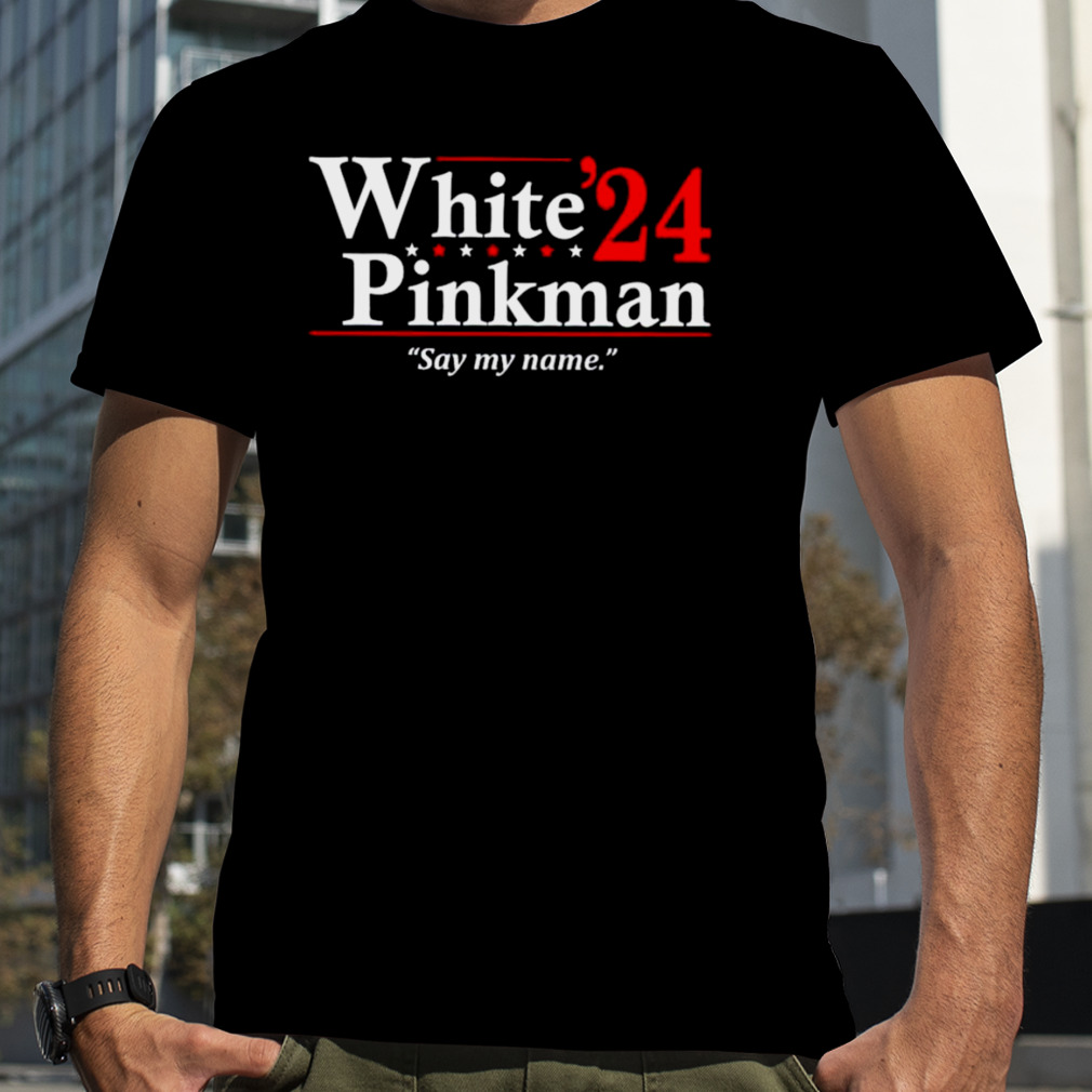 White Pinkman say my name 2024 shirt