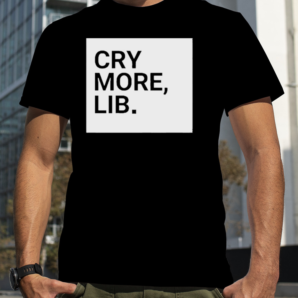 Benny Johnson Cry More Lib shirt