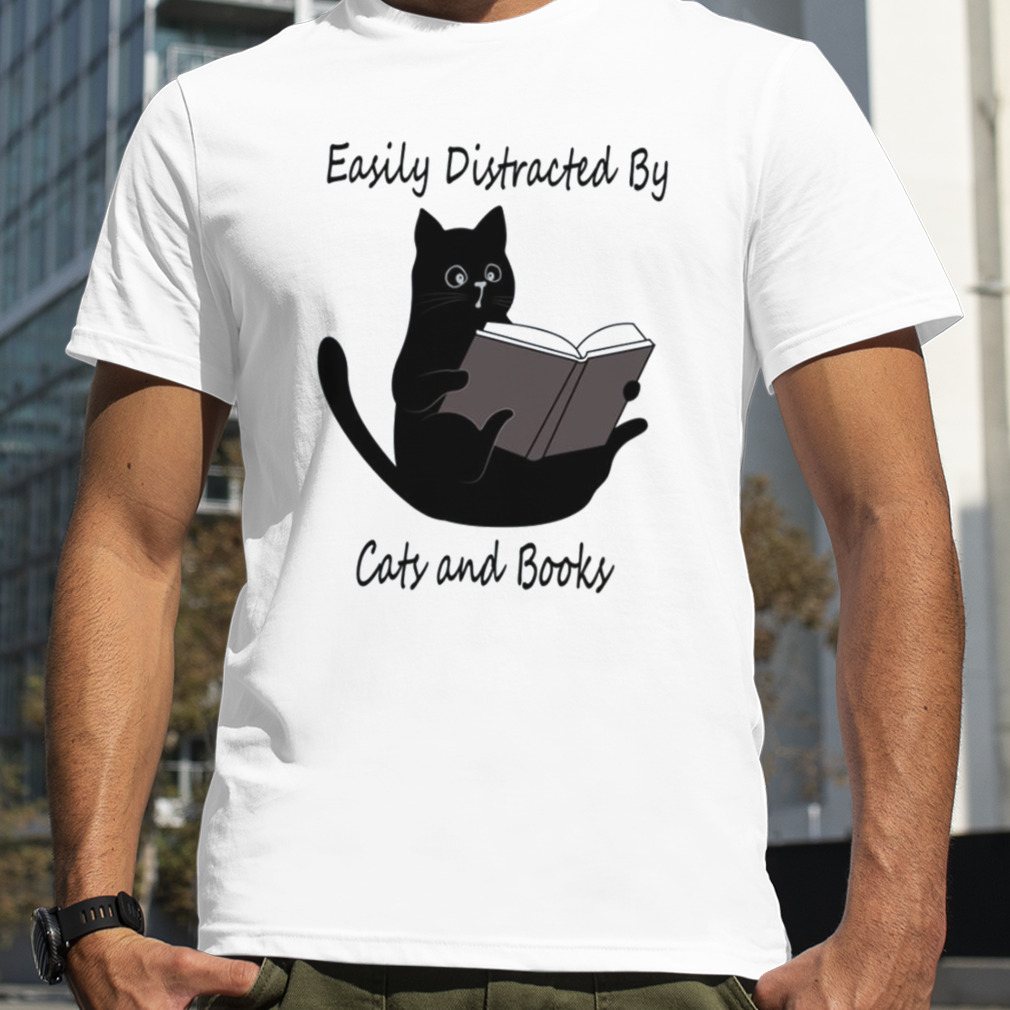 Easily Distracted By Cats And Books Cute Cat Gift shirt