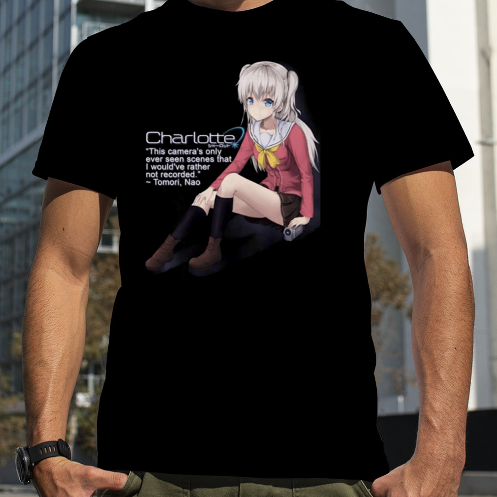 This Camera’s Rather Not Recorded Tomori Nao Charlotte shirt
