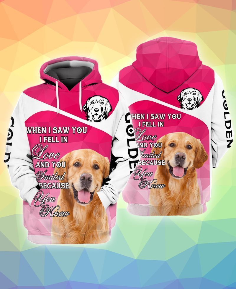 Golden Retriever When I Saw You I Fell In Love And You Smiled Because You Knew 3d Hoodie