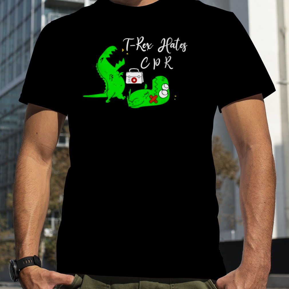 t-rex hates cpr shirt