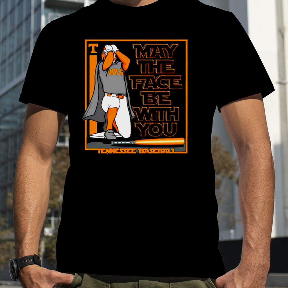 Tennessee Baseball May the face be with you shirt