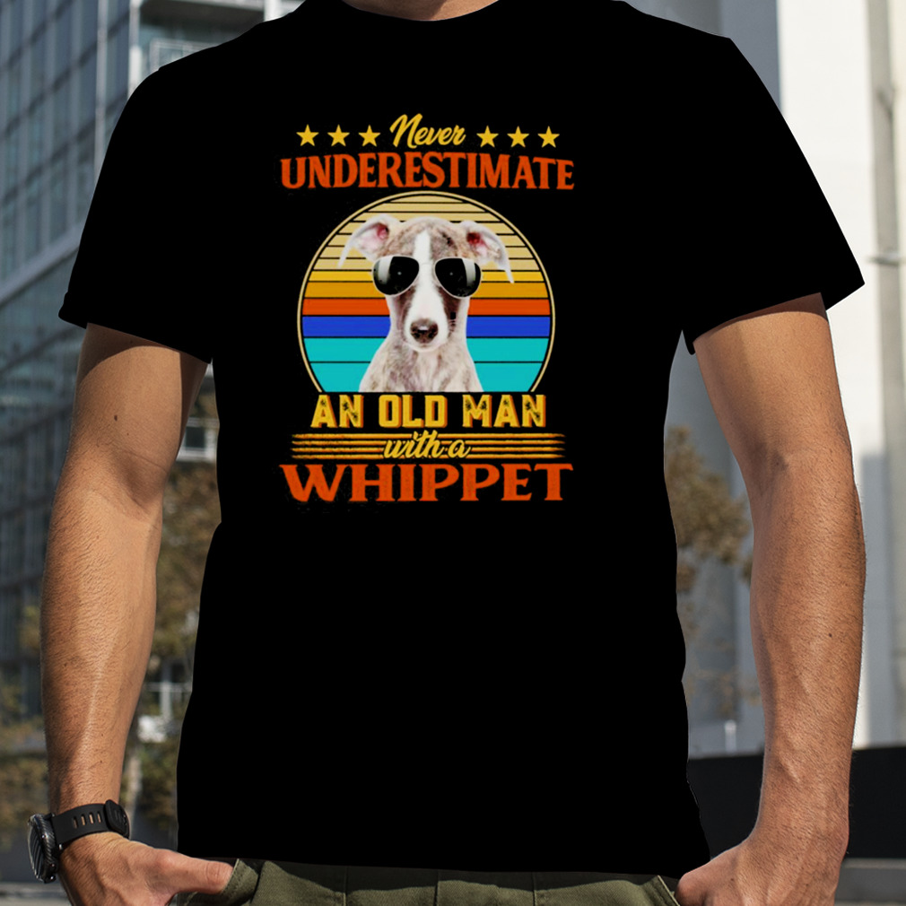 Never Underestimate An Old Man With A Whippet Shirt