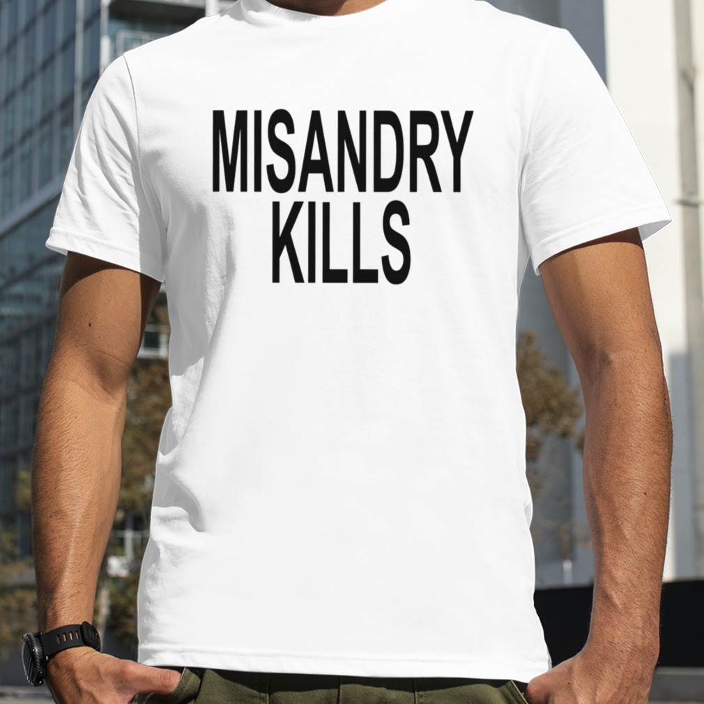 Misandry Kills shirt