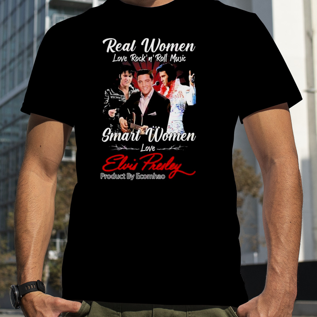 Real Women Love Rock’N’Roll Music Smart Women Love Elvis Presley Unisex T-Shirt