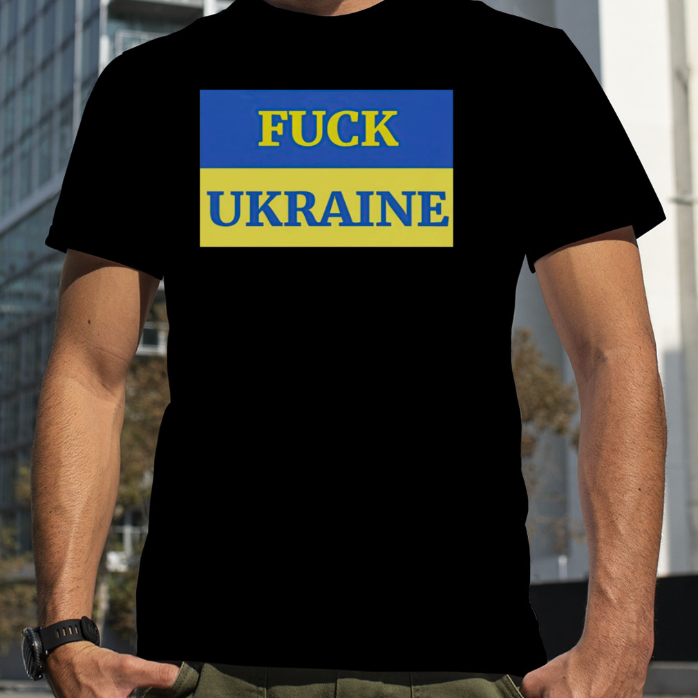 Fuck Ukraine Shirt