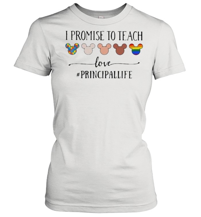 I Promise To Teach Love Principallife Autism LGBT Shirt