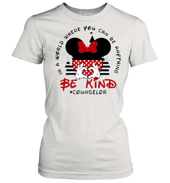 In a World Where You Can be Anything Be Kind Counselor Mickey Shirt