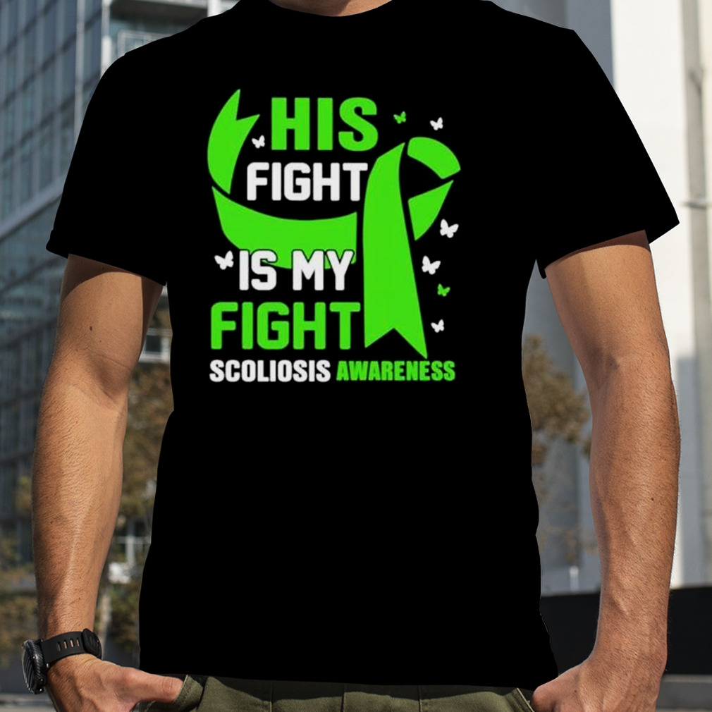 his fight is my fight scoliosis awareness shirt