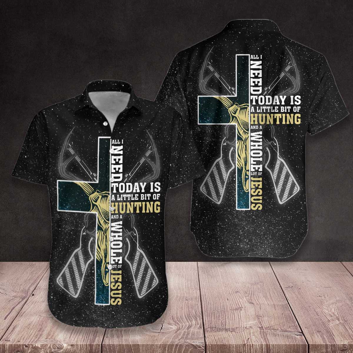 All I Need Today Is A Little Bit Of Hunting Hawaiian Shirt
