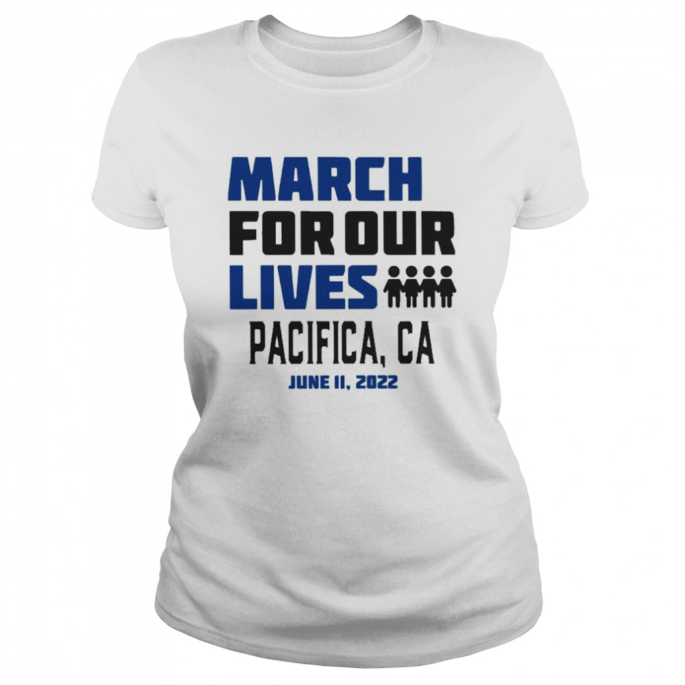 March for Our Lives Pacifica, Ca June 11 2022 Shirt