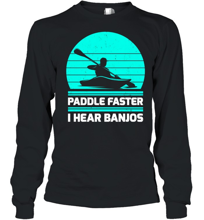 Retro Vintage Paddle Faster I Hear Banjos Kayaking shirt