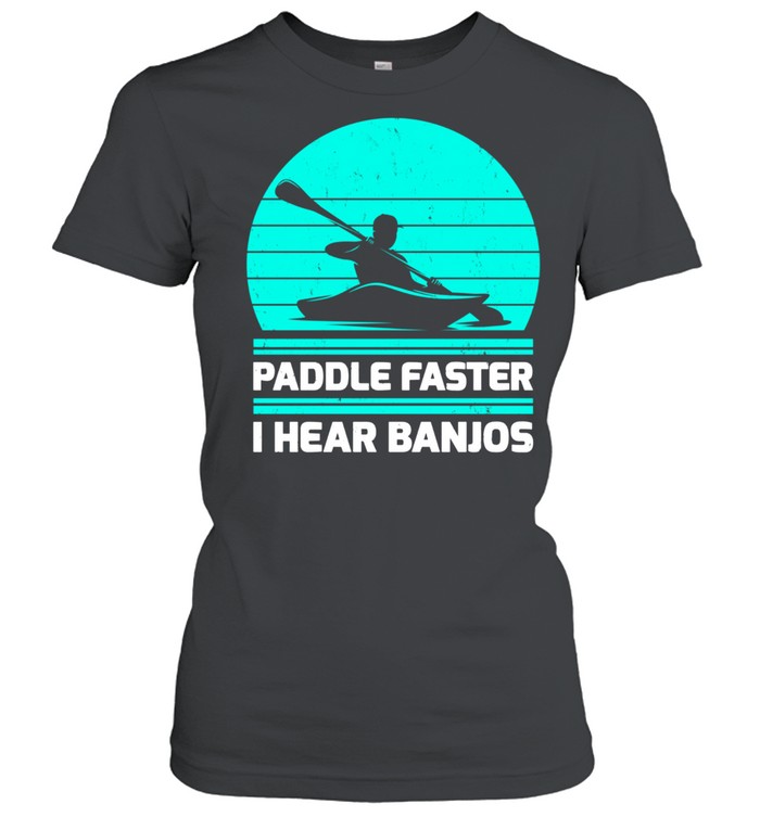 Retro Vintage Paddle Faster I Hear Banjos Kayaking shirt