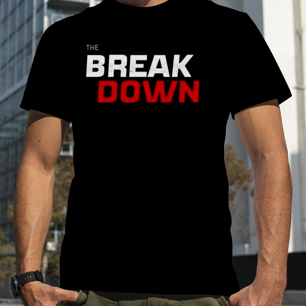 The Break Down 2023 Shirt