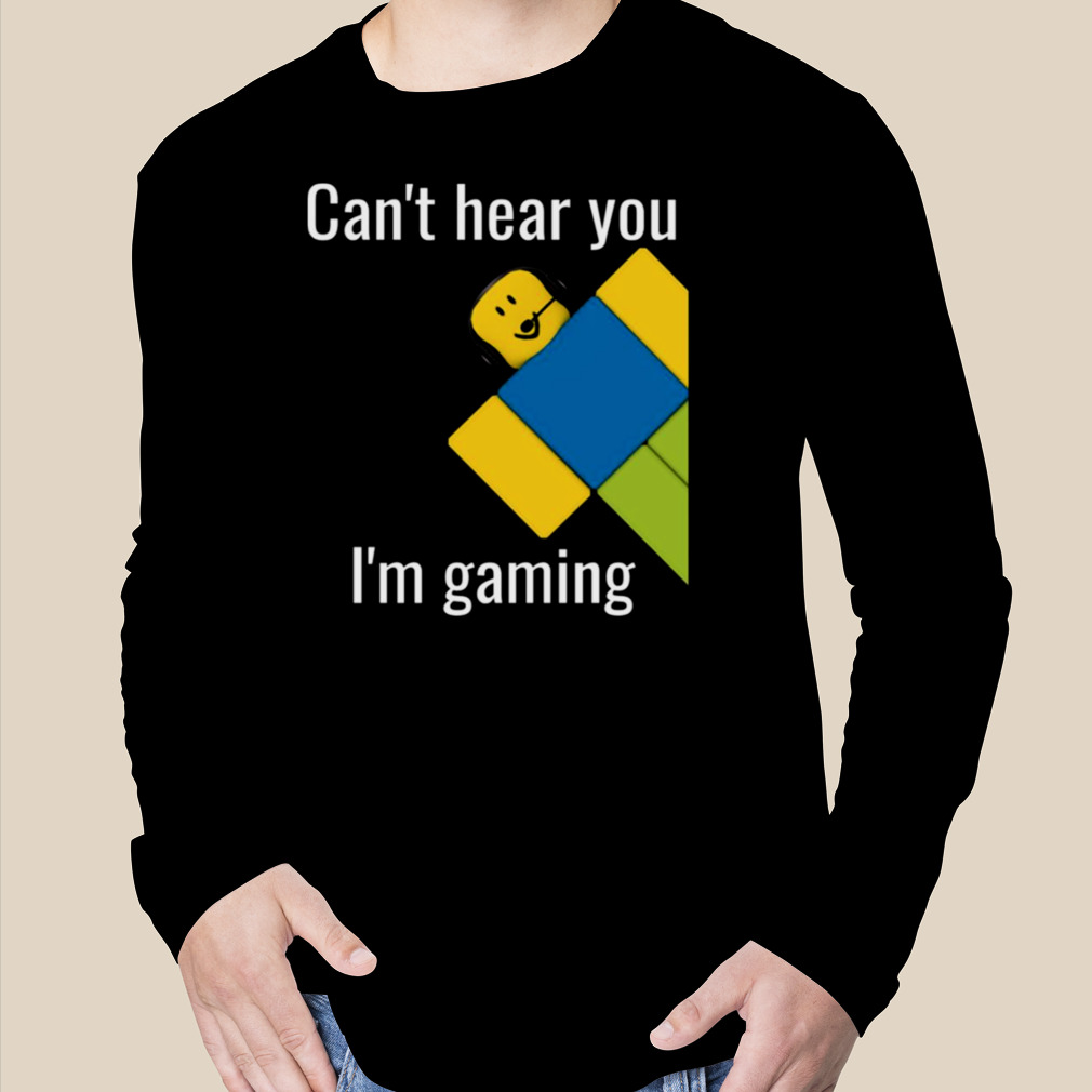 I Cant Hear You Gaming Roblox Adult Unisex T Shirt Roblox 