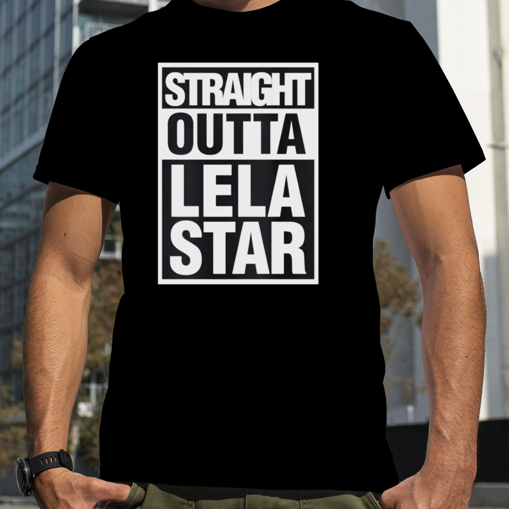 Straight Outta Lela Star Black And White shirt