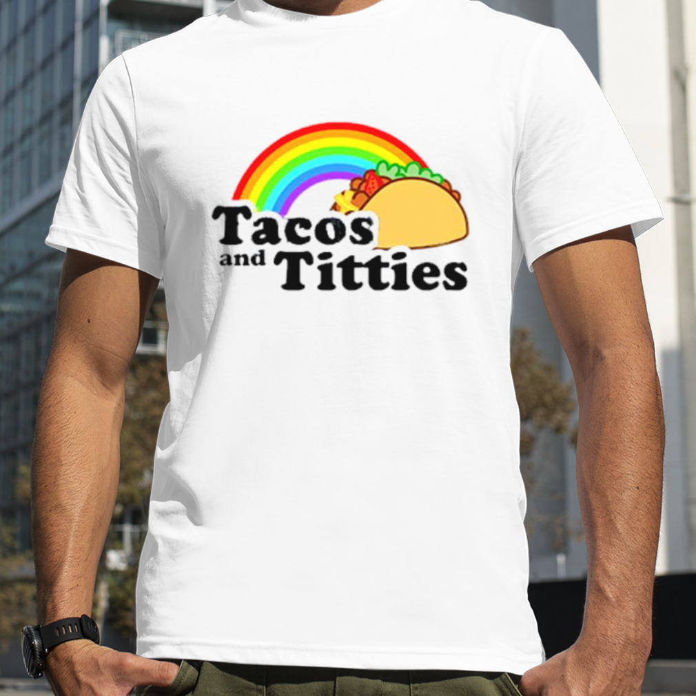 Tacos and titties rainbow shirt
