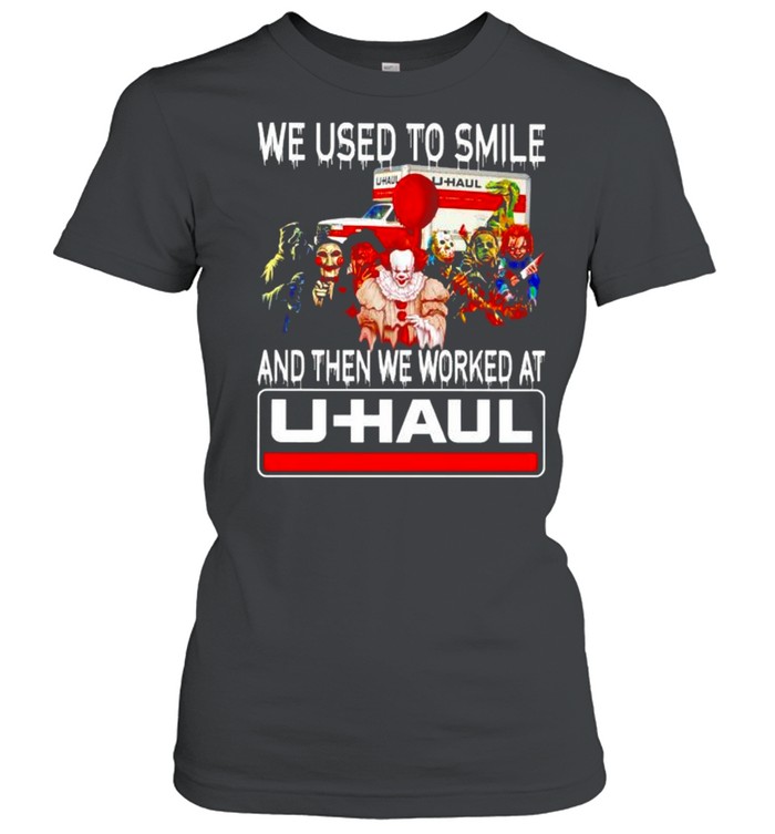 Horror Halloween we used to smile and then we worked at U-Haul shirt