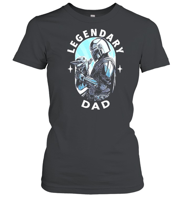 Star Wars The Mandalorian Legendary Dad shirt