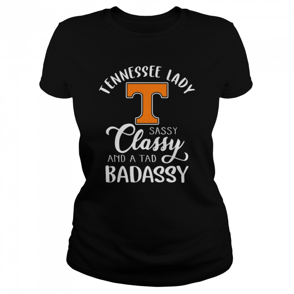 Tennessee Volunteers lady sassy classy and a tad badassy shirt