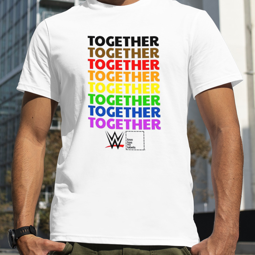 WWE Together Pride Love has no labels 2023 shirt
