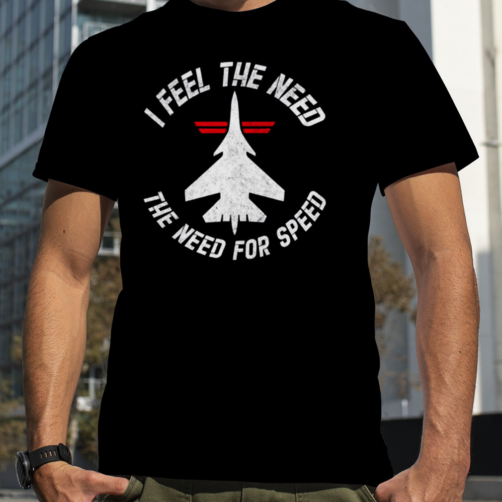 I feel the need the need for speed shirt, hoodie, sweater, long