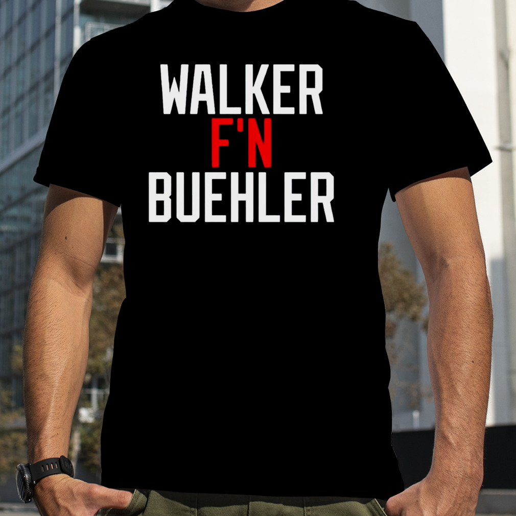 Walker F'n Buehler Shirt