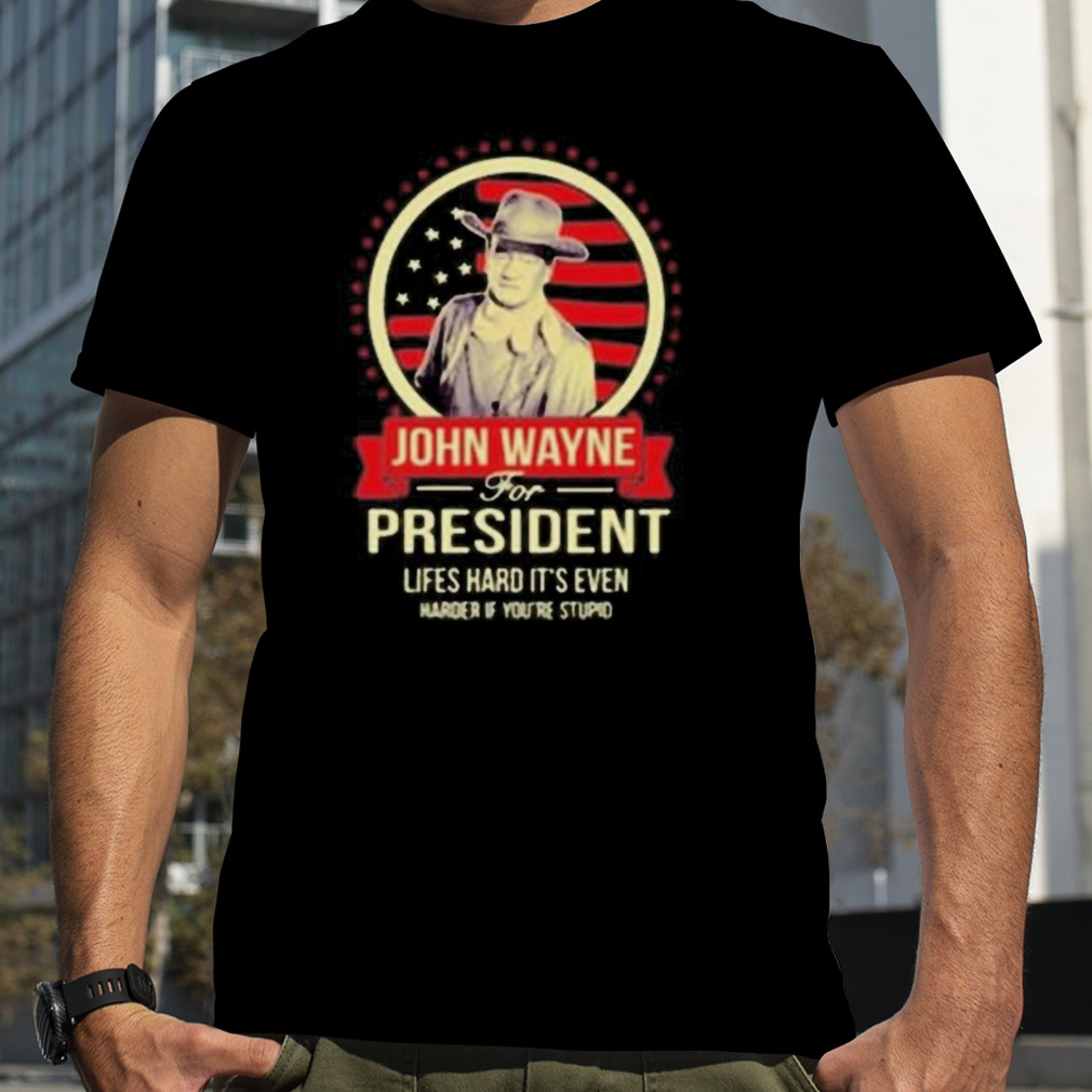 John Wayne For President Shirt