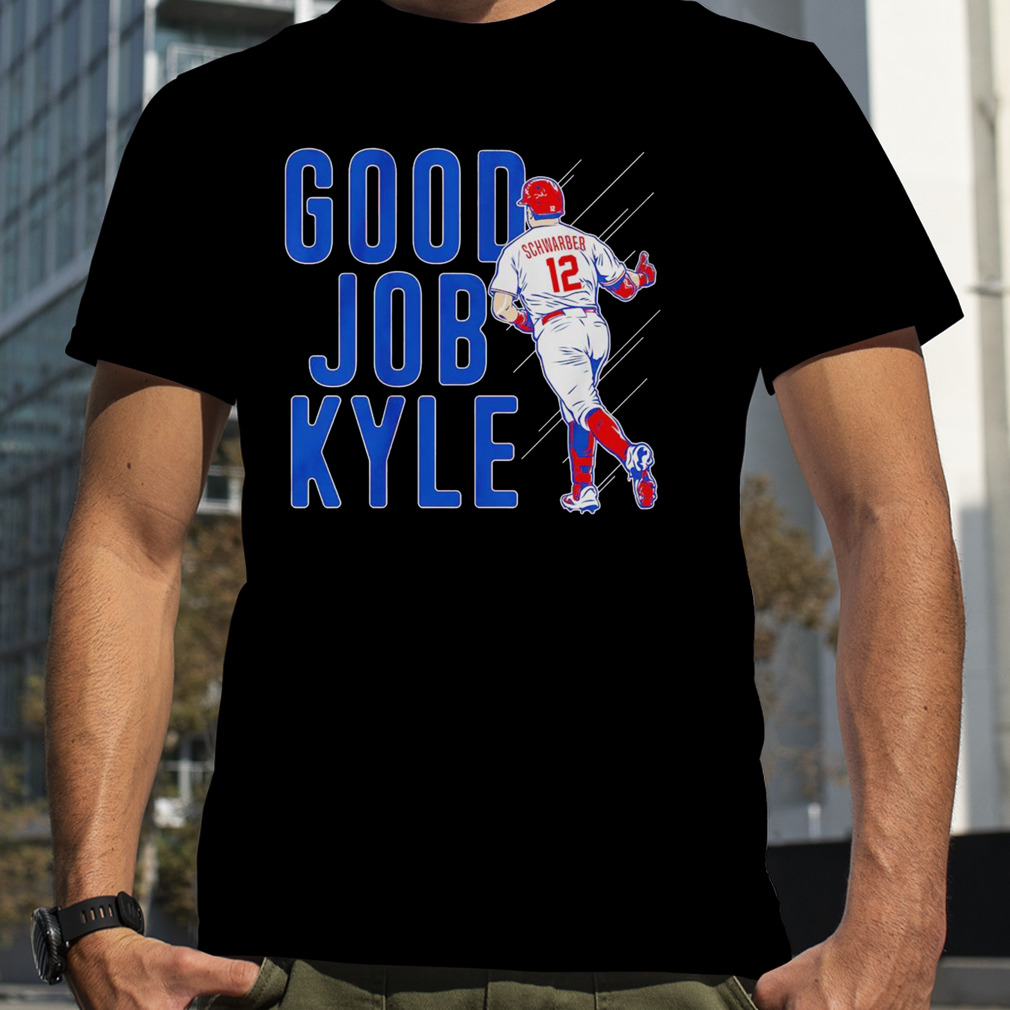 Kyle Schwarber Good Job Kyle Shirt