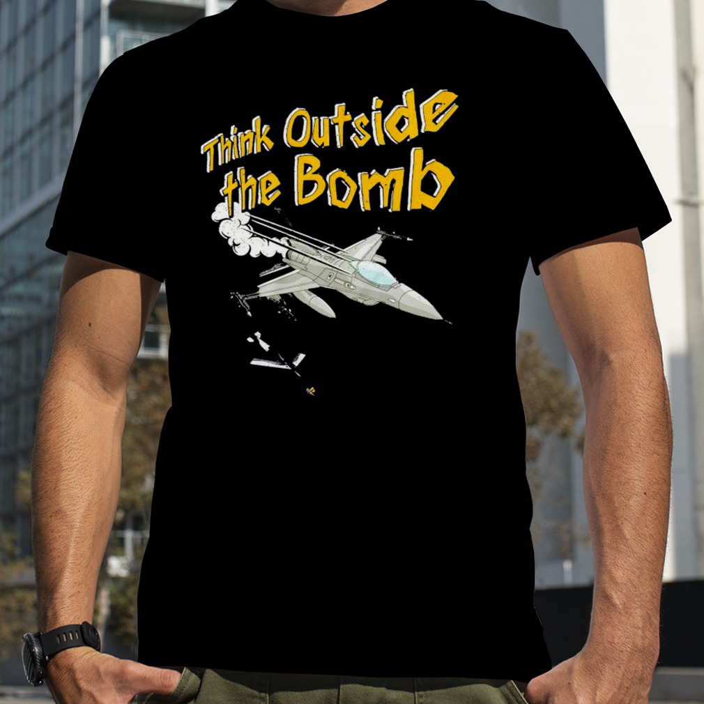 Think outside the bomb shirt