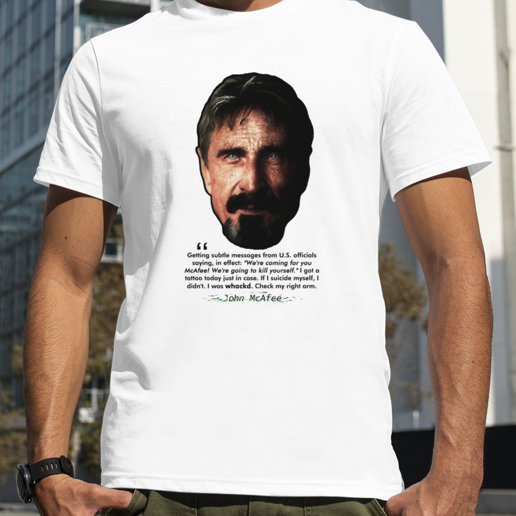 John Mcafee Subtle Messages Quote Ii shirt