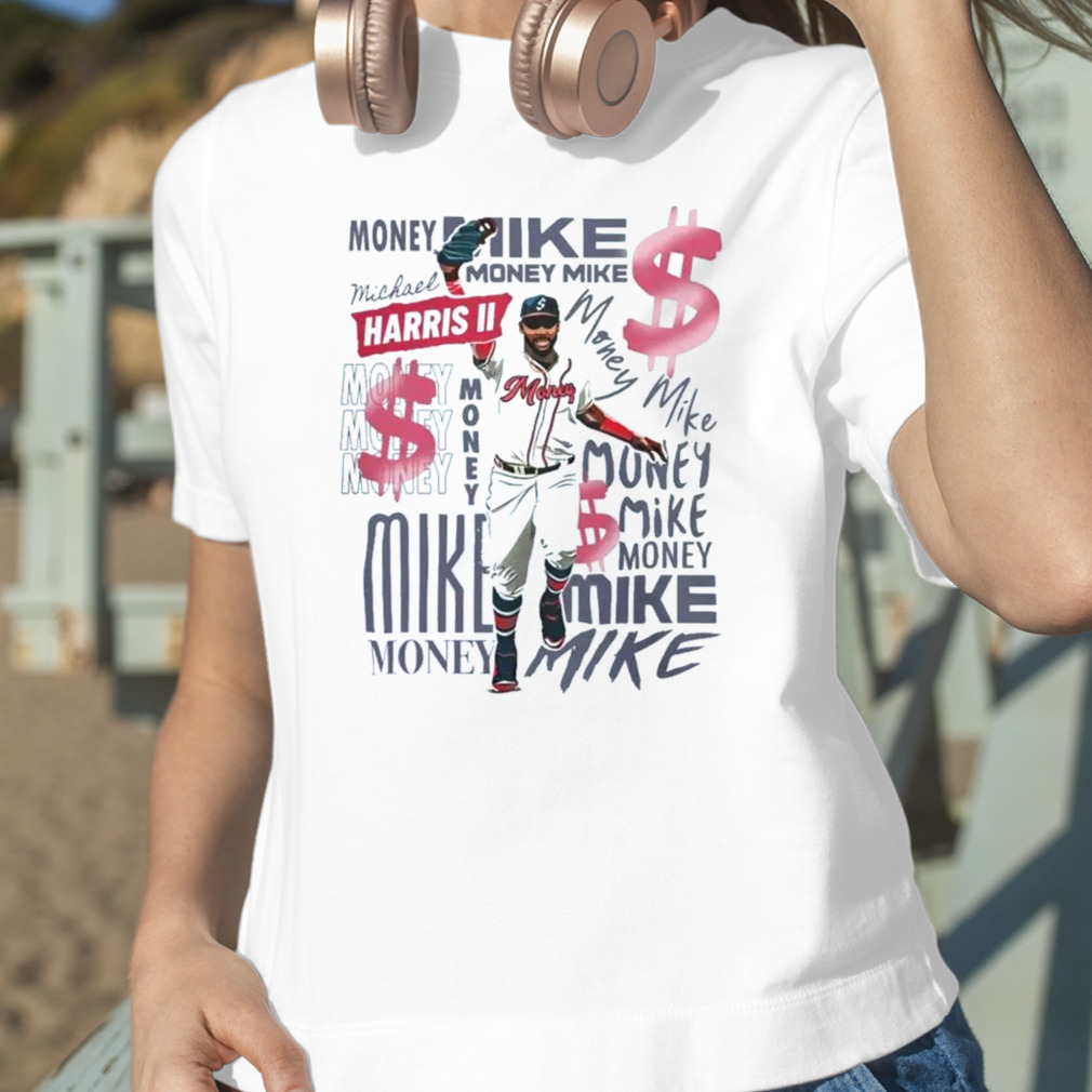 $$$ Money Mike $$$ Atlanta Braves Michael Harris II T-Shirt