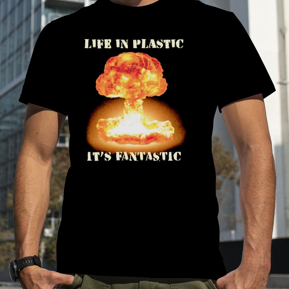 life in plastic oppenheimer shirt