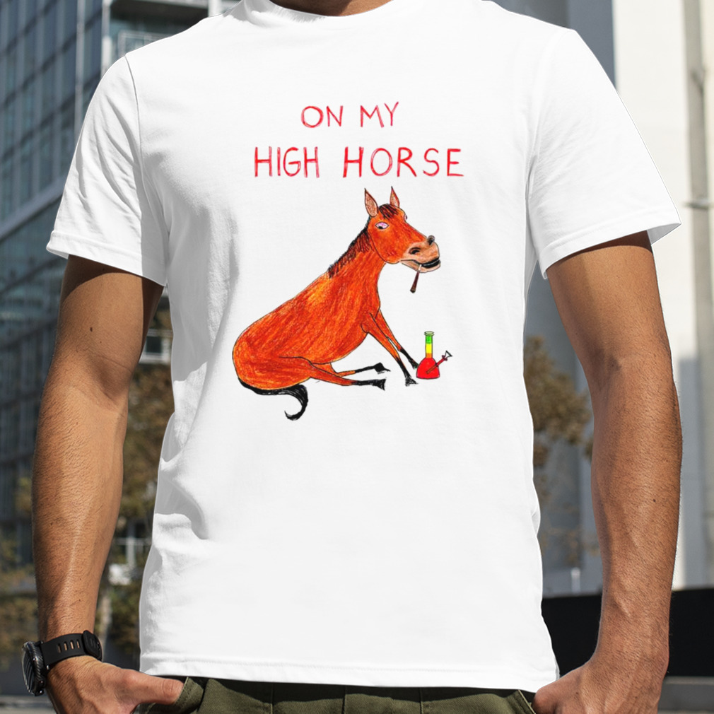 On my high horse shirt